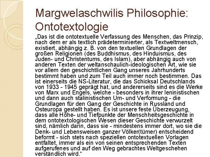 Margwelaschwilis Philosophie: Ontotextologie „Das ist die ontotextuelle Verfassung des Menschen, das Prinzip, nach dem
