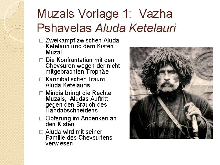 Muzals Vorlage 1: Vazha Pshavelas Aluda Ketelauri Zweikampf zwischen Aluda Ketelauri und dem Kisten