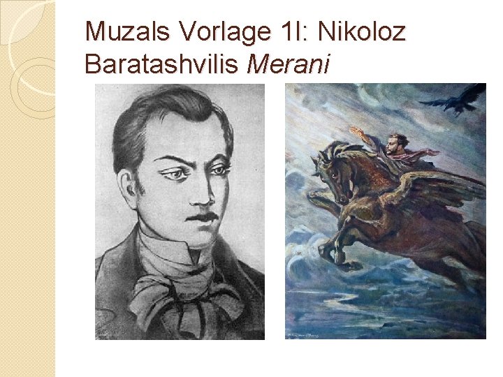 Muzals Vorlage 1 I: Nikoloz Baratashvilis Merani 