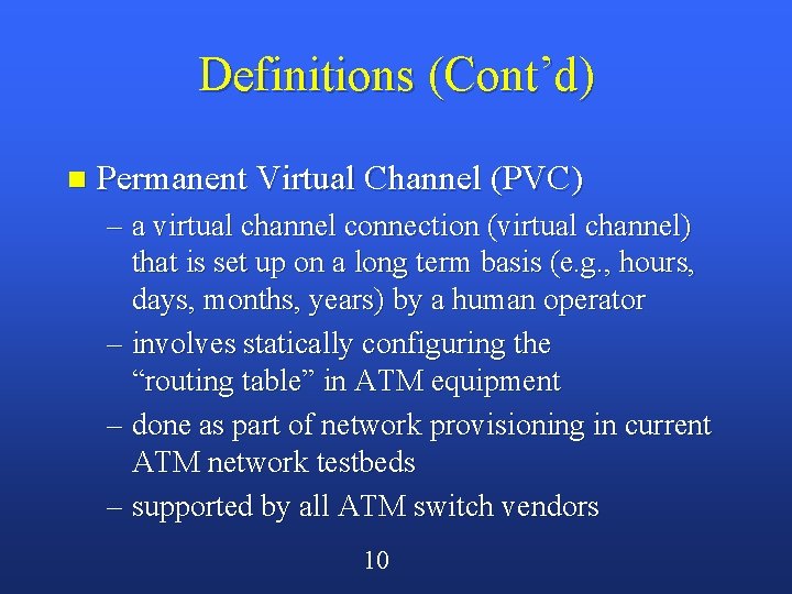 Definitions (Cont’d) n Permanent Virtual Channel (PVC) – a virtual channel connection (virtual channel)