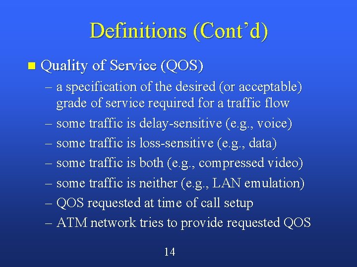 Definitions (Cont’d) n Quality of Service (QOS) – a specification of the desired (or