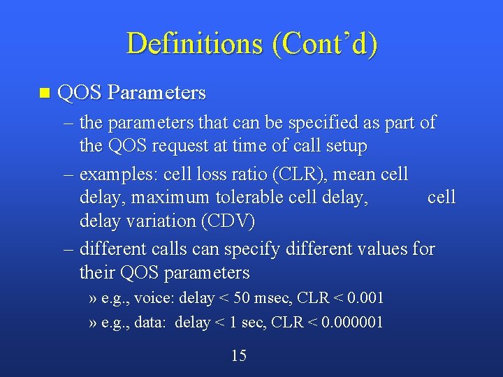 Definitions (Cont’d) n QOS Parameters – the parameters that can be specified as part