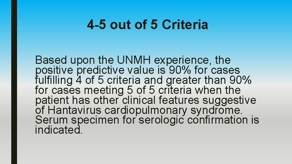 4 -5 out of 5 Criteria Based upon the UNMH experience, the positive predictive