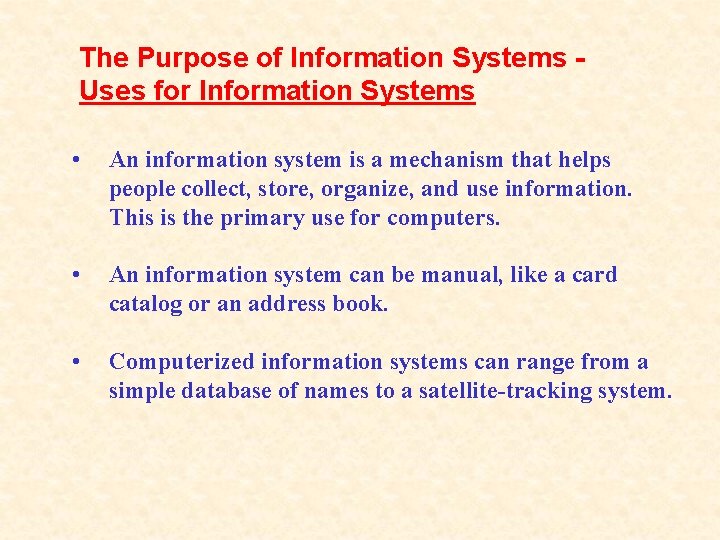 The Purpose of Information Systems Uses for Information Systems • An information system is