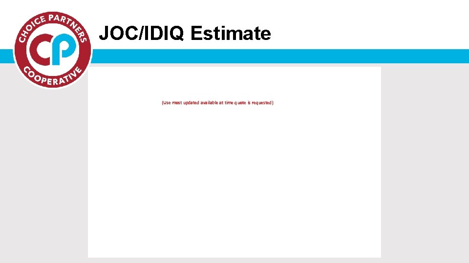 JOC/IDIQ Estimate (Use most updated available at time quote is requested) 