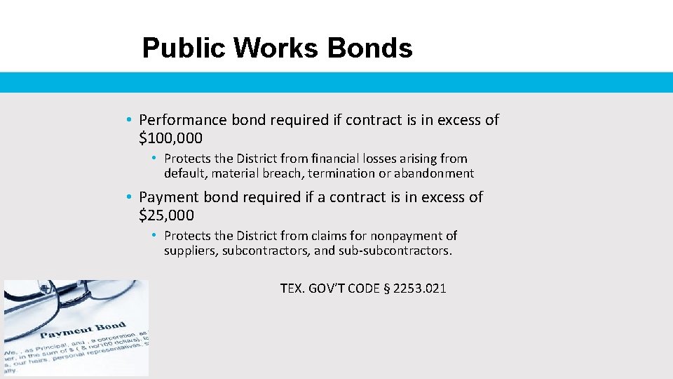 Public Works Bonds • Performance bond required if contract is in excess of $100,