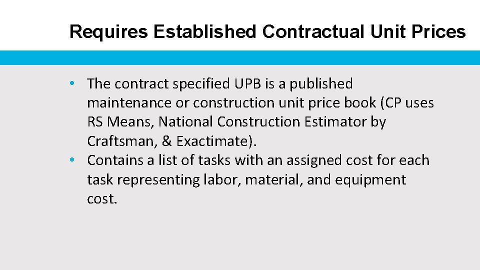 Requires Established Contractual Unit Prices • The contract specified UPB is a published maintenance