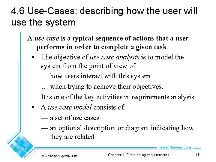 4. 6 Use-Cases: describing how the user will use the system A use case
