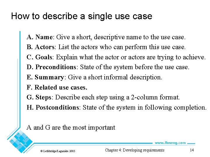 How to describe a single use case A. Name: Give a short, descriptive name
