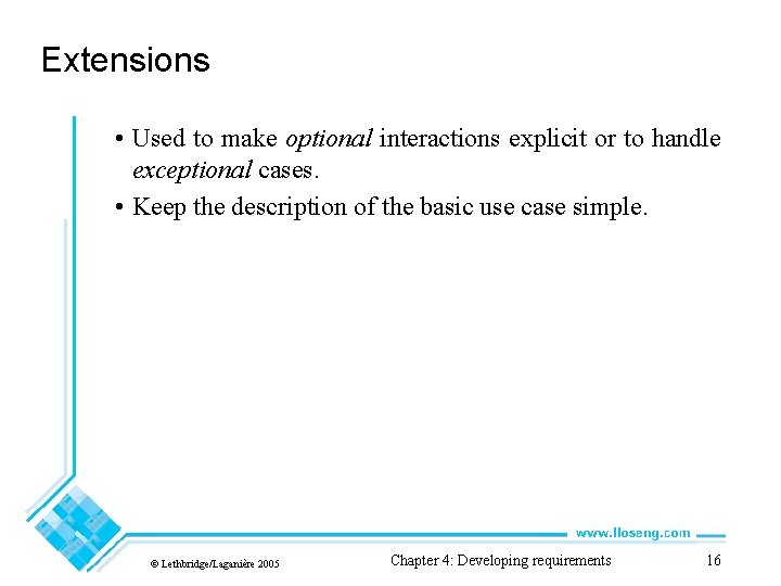 Extensions • Used to make optional interactions explicit or to handle exceptional cases. •