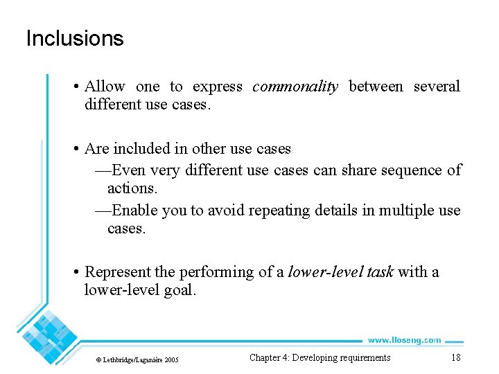 Inclusions • Allow one to express commonality between several different use cases. • Are