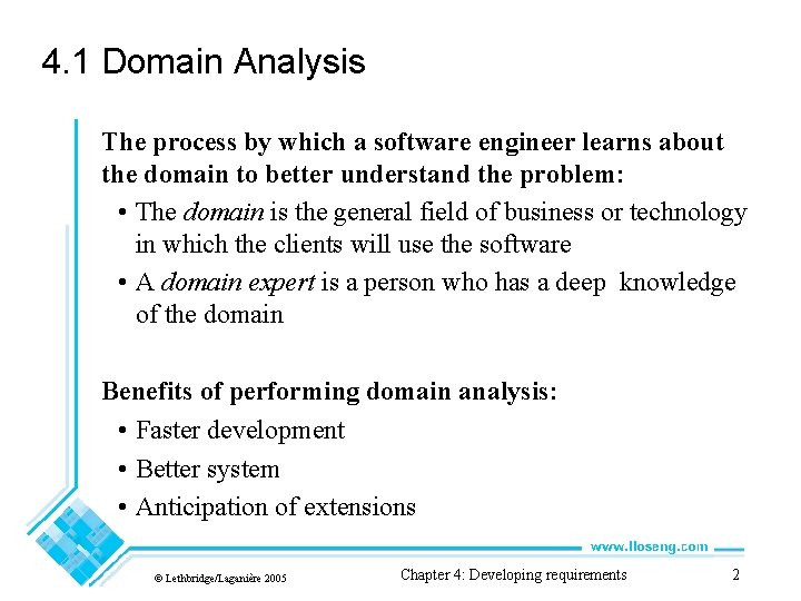4. 1 Domain Analysis The process by which a software engineer learns about the