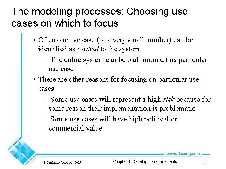 The modeling processes: Choosing use cases on which to focus • Often one use