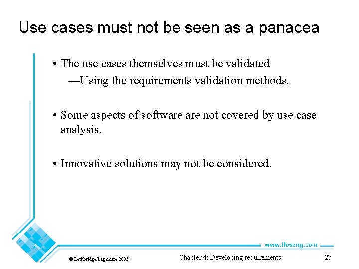 Use cases must not be seen as a panacea • The use cases themselves