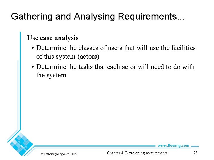 Gathering and Analysing Requirements. . . Use case analysis • Determine the classes of