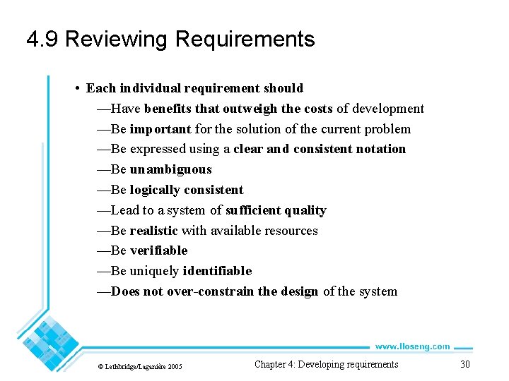 4. 9 Reviewing Requirements • Each individual requirement should —Have benefits that outweigh the