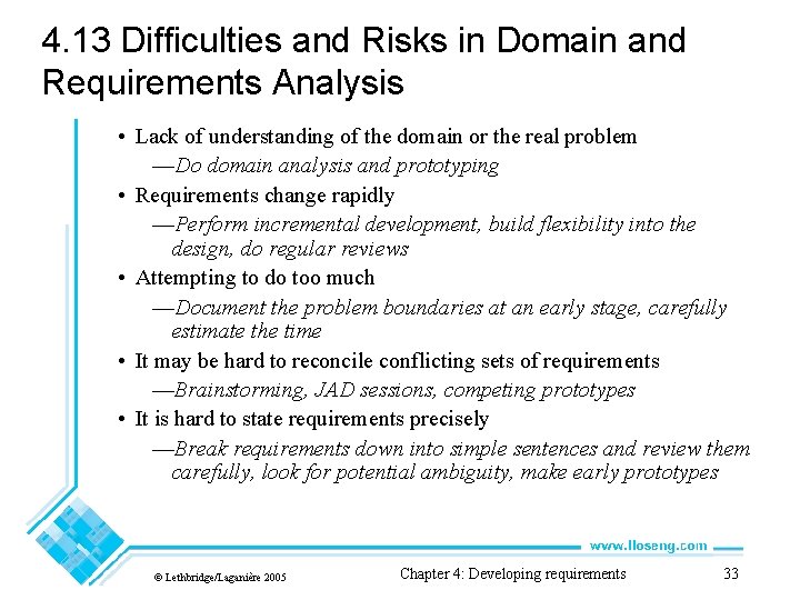 4. 13 Difficulties and Risks in Domain and Requirements Analysis • Lack of understanding