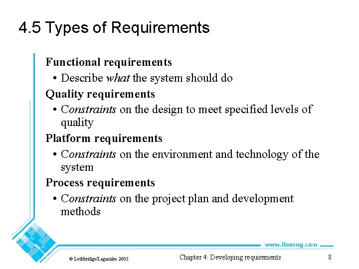 4. 5 Types of Requirements Functional requirements • Describe what the system should do