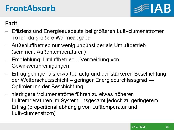 Front. Absorb Fazit: - Effizienz und Energieausbeute bei größeren Luftvolumenströmen höher, da größere Wärmeabgabe