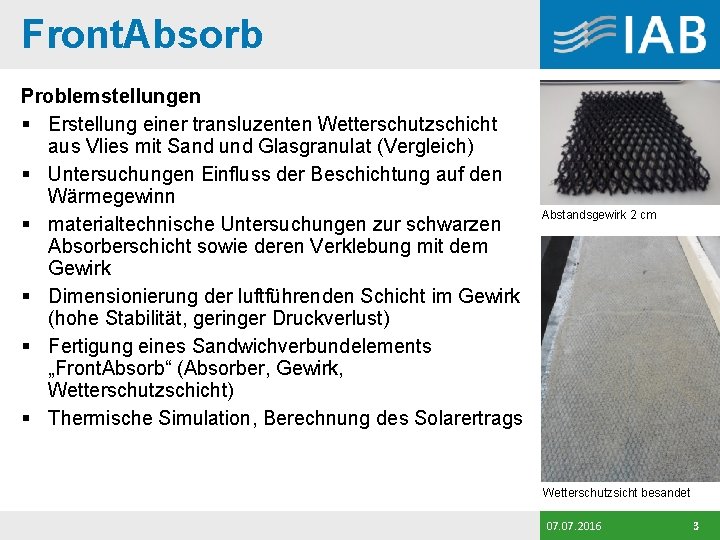 Front. Absorb Problemstellungen § Erstellung einer transluzenten Wetterschutzschicht aus Vlies mit Sand und Glasgranulat