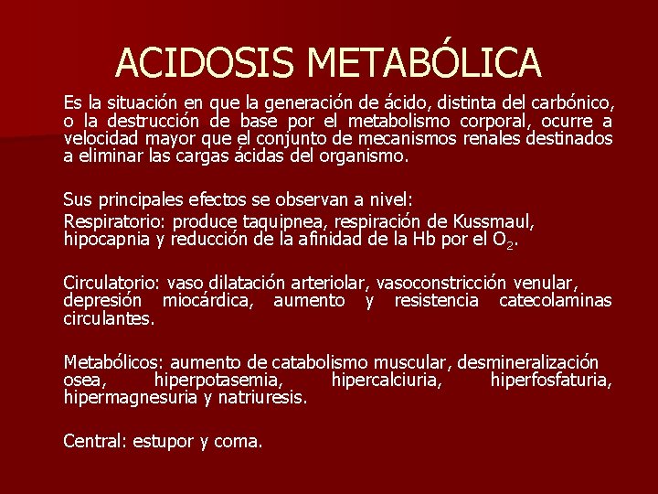 ACIDOSIS METABÓLICA Es la situación en que la generación de ácido, distinta del carbónico,