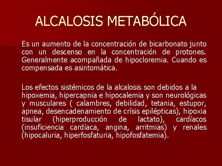 ALCALOSIS METABÓLICA Es un aumento de la concentración de bicarbonato junto con un descenso