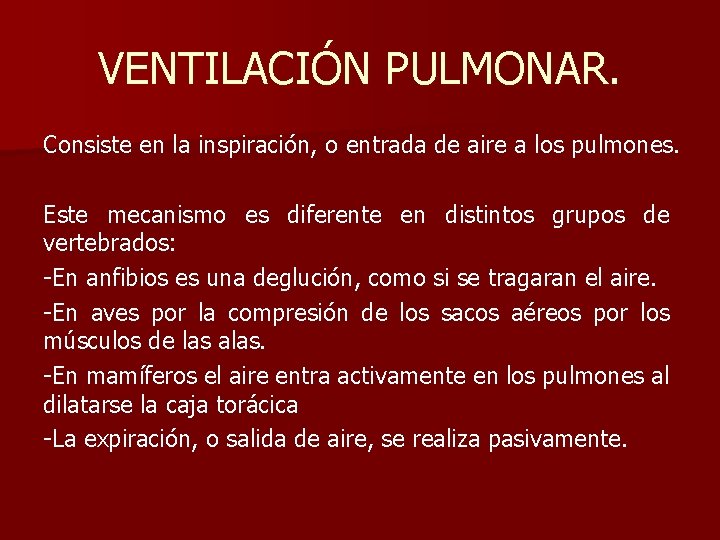 VENTILACIÓN PULMONAR. Consiste en la inspiración, o entrada de aire a los pulmones. Este