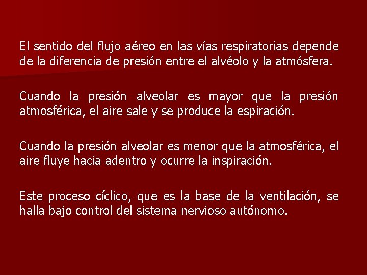 El sentido del flujo aéreo en las vías respiratorias depende de la diferencia de