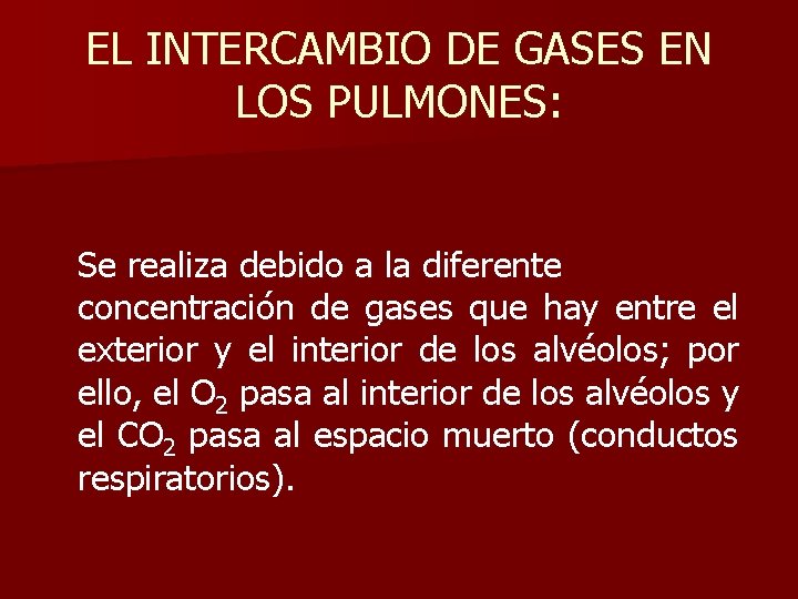 EL INTERCAMBIO DE GASES EN LOS PULMONES: Se realiza debido a la diferente concentración