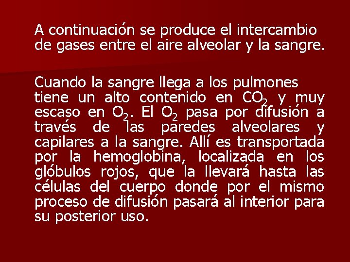 A continuación se produce el intercambio de gases entre el aire alveolar y la