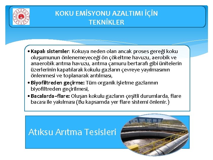 KOKU EMİSYONU AZALTIMI İÇİN TEKNİKLER • Kapalı sistemler: Kokuya neden olan ancak proses gereği