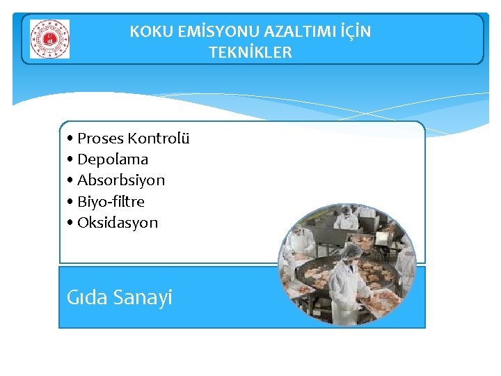 KOKU EMİSYONU AZALTIMI İÇİN TEKNİKLER • Proses Kontrolü • Depolama • Absorbsiyon • Biyo-filtre