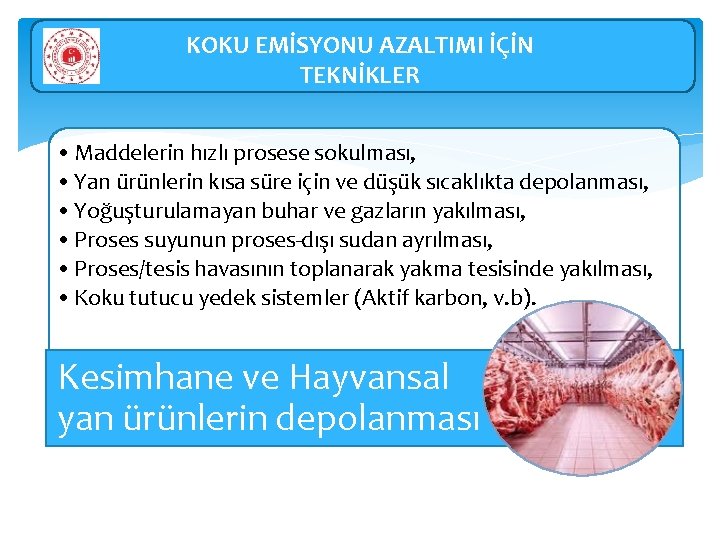 KOKU EMİSYONU AZALTIMI İÇİN TEKNİKLER • Maddelerin hızlı prosese sokulması, • Yan ürünlerin kısa