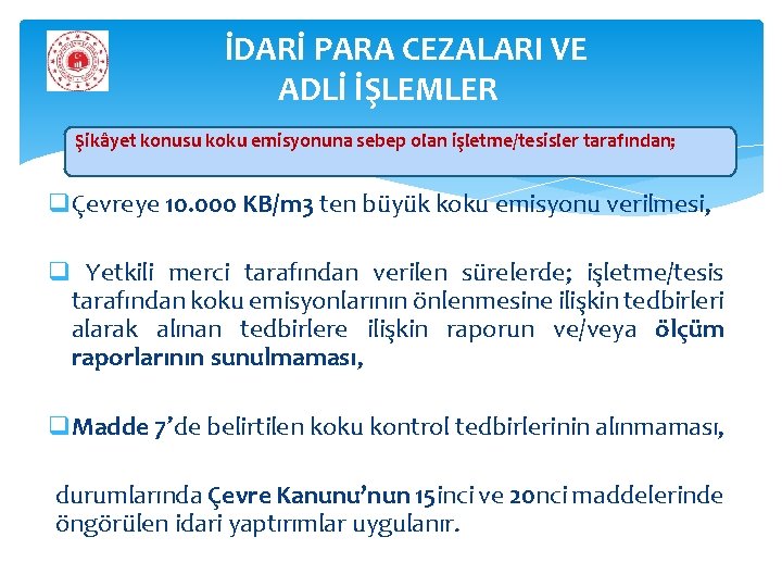 İDARİ PARA CEZALARI VE ADLİ İŞLEMLER Şikâyet konusu koku emisyonuna sebep olan işletme/tesisler tarafından;