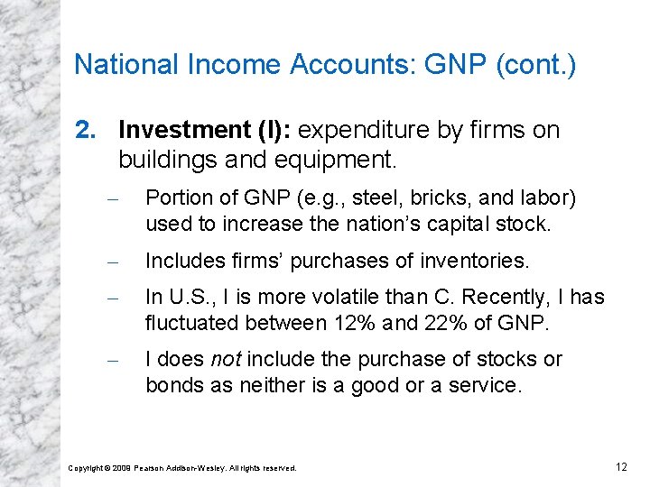 National Income Accounts: GNP (cont. ) 2. Investment (I): expenditure by firms on buildings