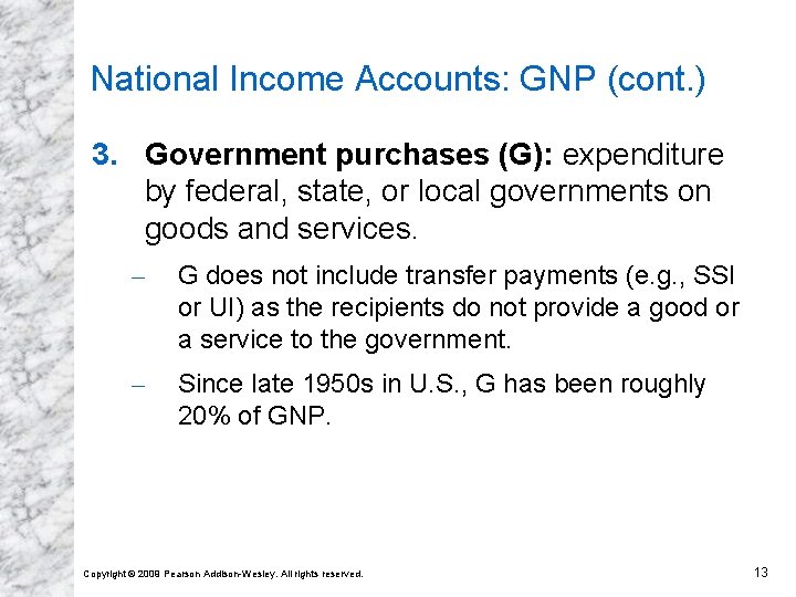 National Income Accounts: GNP (cont. ) 3. Government purchases (G): expenditure by federal, state,