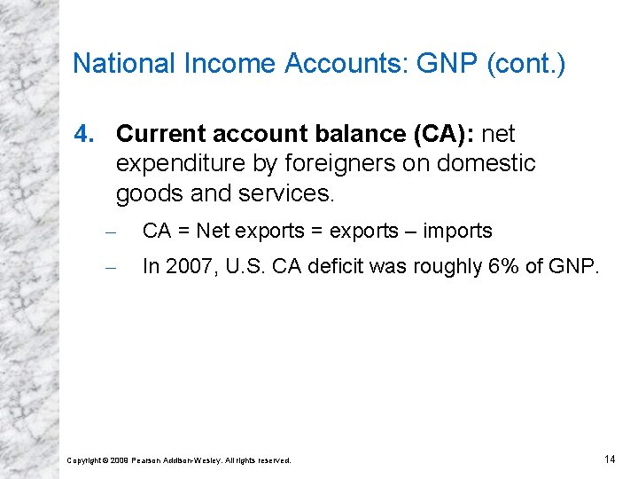 National Income Accounts: GNP (cont. ) 4. Current account balance (CA): net expenditure by