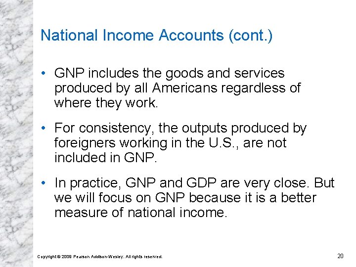 National Income Accounts (cont. ) • GNP includes the goods and services produced by