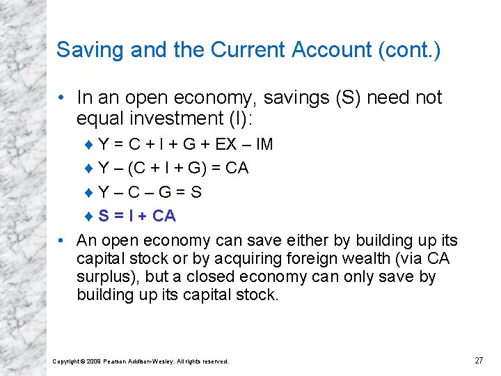 Saving and the Current Account (cont. ) • In an open economy, savings (S)
