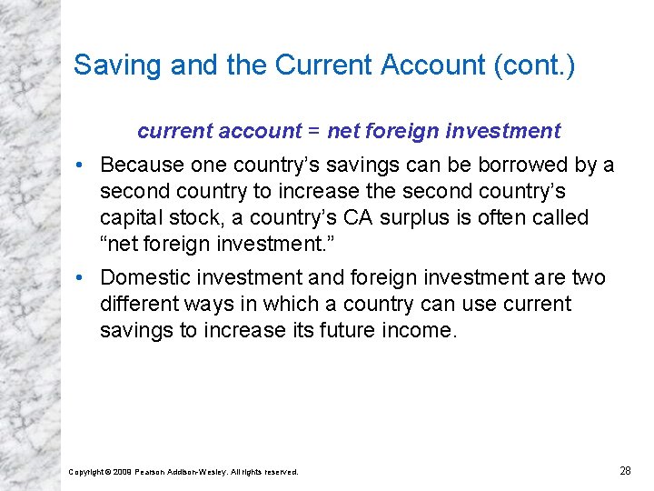 Saving and the Current Account (cont. ) current account = net foreign investment •