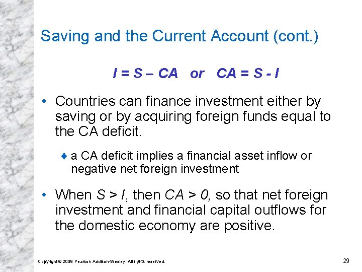 Saving and the Current Account (cont. ) I = S – CA or CA