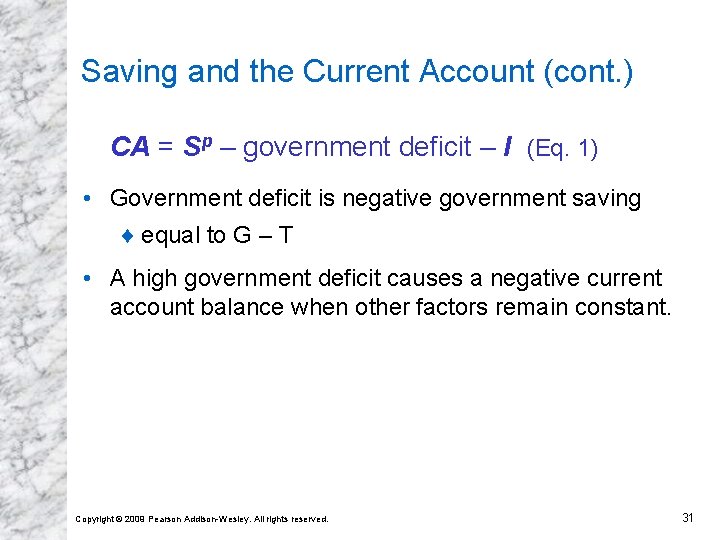 Saving and the Current Account (cont. ) CA = Sp – government deficit –