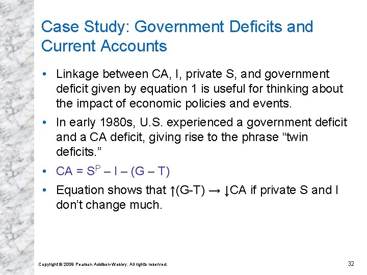 Case Study: Government Deficits and Current Accounts • Linkage between CA, I, private S,
