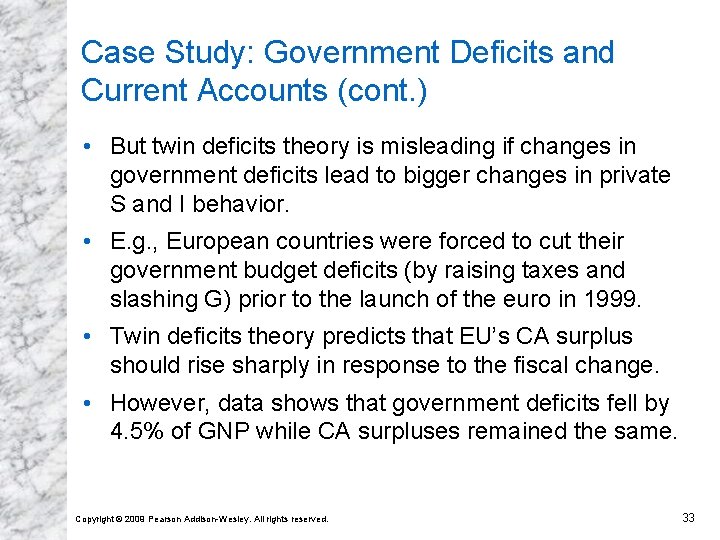 Case Study: Government Deficits and Current Accounts (cont. ) • But twin deficits theory