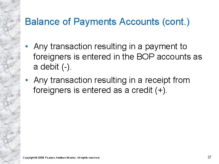 Balance of Payments Accounts (cont. ) • Any transaction resulting in a payment to