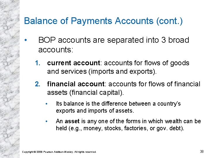 Balance of Payments Accounts (cont. ) • BOP accounts are separated into 3 broad