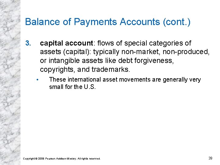 Balance of Payments Accounts (cont. ) 3. capital account: flows of special categories of