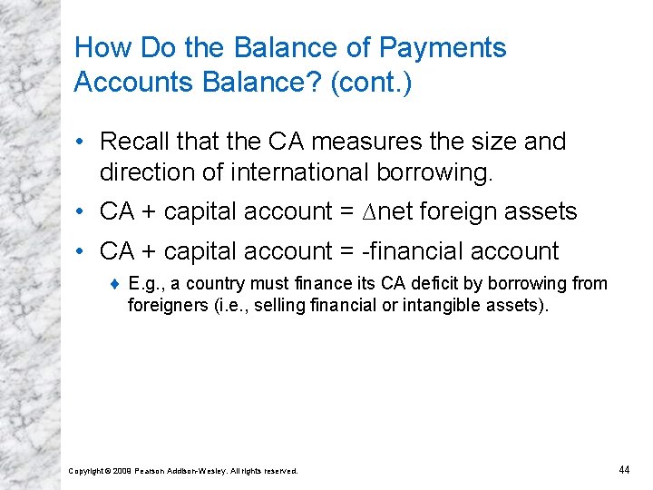 How Do the Balance of Payments Accounts Balance? (cont. ) • Recall that the