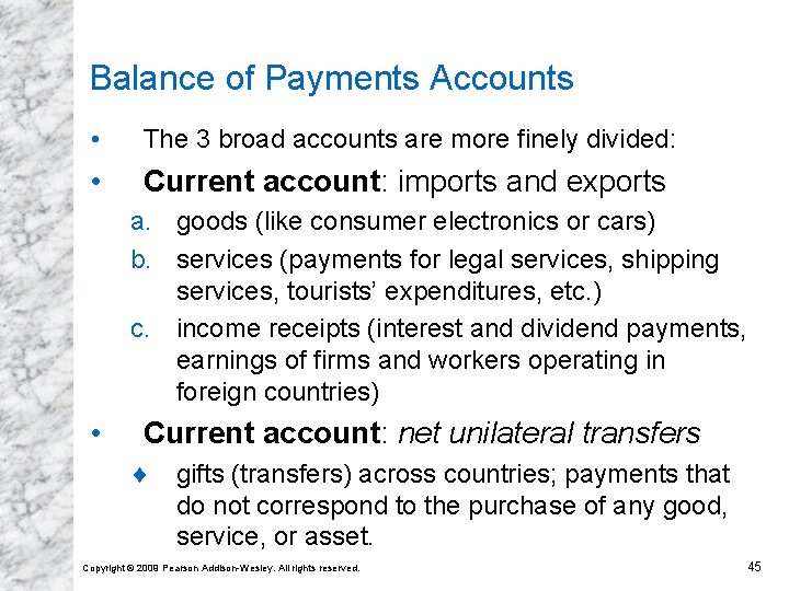 Balance of Payments Accounts • The 3 broad accounts are more finely divided: •