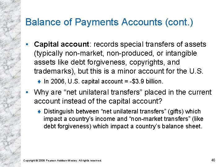 Balance of Payments Accounts (cont. ) • Capital account: records special transfers of assets